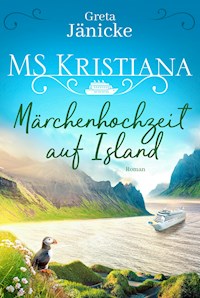 MS Kristiana - Märchenhochzeit auf Island - Greta Jänicke - E-Book