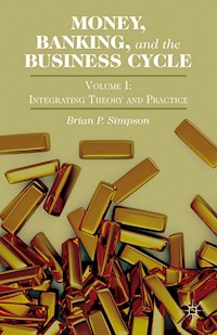 Money, Banking, and the Business Cycle - Brian P. Simpson - E-Book