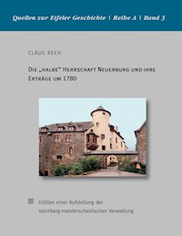 Die "halbe" Herrschaft Neuerburg und ihre Erträge um 1780 - Claus Rech - E-Book