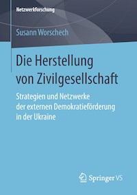 Die Herstellung von Zivilgesellschaft - Susann Worschech - E-Book