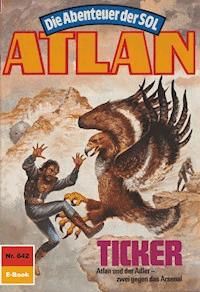 Atlan 642: Ticker - Kurt Mahr - E-Book