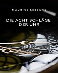 Die acht Schläge der Uhr (übersetzt) - Leblanc Maurice - E-Book