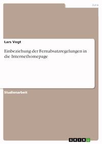 Einbeziehung der Fernabsatzregelungen in die Internethomepage - Lars Vogt - E-Book