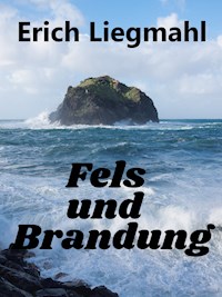 Fels und Brandung - Erich Liegmahl - E-Book