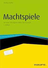 Machtspiele - Die Kunst, den eigenen Willen durchzusetzen - Matthias Nöllke - E-Book