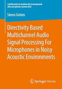 Directivity Based Multichannel Audio Signal Processing For Microphones in Noisy Acoustic Environments - Simon Grimm - E-Book