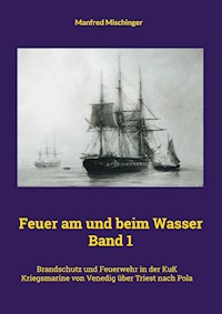 Feuer am und beim Wasser Band 1 - Manfred Mischinger - E-Book