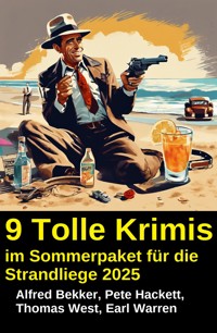 9 Tolle Krimis im Sommerpaket für die Strandliege 2025 - Alfred Bekker - kostenlos E-Book