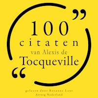100 citaten van Alexis de Tocqueville - Alexis de Tocqueville - Hörbuch