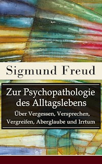 Zur Psychopathologie des Alltagslebens - Sigmund Freud - E-Book