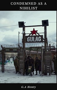 Condemned as a Nihilist - G. A. Henty - E-Book