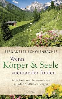 Wenn Körper und Seele zueinander finden - Bernadette Schwienbacher - E-Book