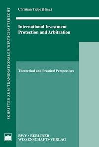International Investment, Protection and Arbitration - - E-Book