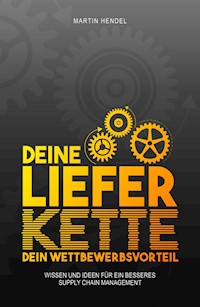 Deine Lieferkette - Dein Wettbewerbsvorteil - Martin Hendel - E-Book
