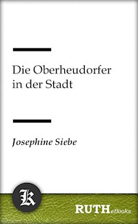 Die Oberheudorfer in der Stadt - Josephine Siebe - E-Book