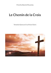 Le Chemin de la Croix - Priscillia Nkembi Mvuemba - E-Book
