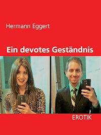 Ein devotes Geständnis - Hermann Eggert - E-Book