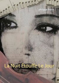 La Nuit Étouffe Le Jour - Philippe Lherm - E-Book