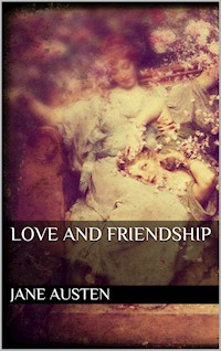 Love and Friendship - Jane Austen. - E-Book