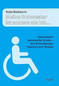 Meine Schwester ist anders als ich... - Sejla Badnjevic - E-Book