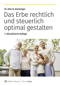Das Erbe rechtlich und steuerlich optimal gestalten - Otto N. Bretzinger - E-Book