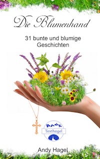 Die Blumenhand - Andy Hagel - E-Book