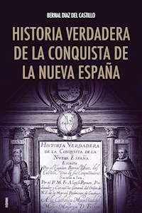 Historia verdadera de la conquista de la Nueva España - Bernal Díaz del Castillo - E-Book