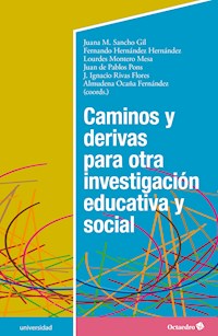 Caminos y derivas para otra investigación educativa y social - Juana M. Sancho Gil - E-Book