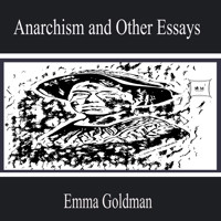 Anarchism and Other Essays - Emma Goldman - Hörbuch