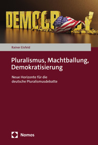 Pluralismus, Machtballung, Demokratisierung - Rainer Eisfeld - E-Book
