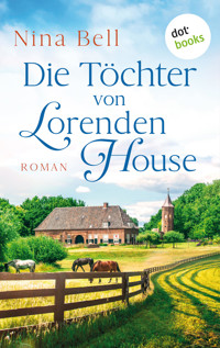 Die Töchter von Lorenden House - Nina Bell - E-Book