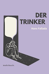 Der Trinker: Roman - Hans Fallada - E-Book