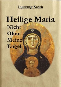 Heilige Maria - Ingeborg Kazek - E-Book