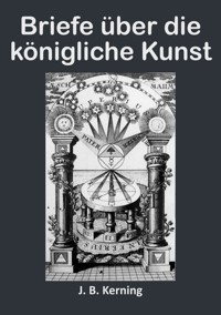 Briefe über die königliche Kunst - J. B. Kerning - E-Book