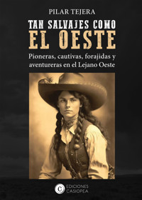 TAN SALVAJES COMO EL OESTE - Pilar Tejera - E-Book