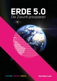 Erde 5.0 - Karl-Heinz Land - E-Book