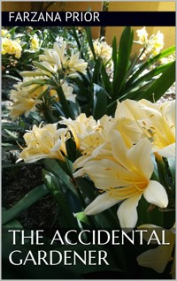 The Accidental Gardener - Farzana Prior - E-Book