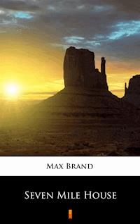 Seven Mile House - Max Brand - E-Book