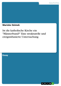 Ist die katholische Kirche ein "Männerbund?" Eine strukturelle und ereignisbasierte Untersuchung - Marieke Ozimek - E-Book
