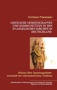 Geistliche Gemeinschaften und Kommunitäten in den evangelischen Kirchen in Deutschland - Christian Priesmeier - E-Book