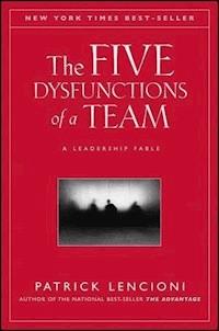 The Five Dysfunctions of a Team - Patrick M. Lencioni - E-Book