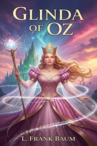 Glinda of Oz - L. Frank Baum - E-Book