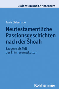 Neutestamentliche Passionsgeschichten nach der Shoah - Tania Oldenhage - E-Book