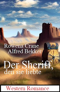 Der Sheriff, den sie liebte: Western Romance - Rowena Crane - E-Book