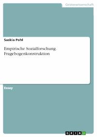 Empirische Sozialforschung. Fragebogenkonstruktion - Saskia Pohl - E-Book