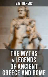 The Myths & Legends of Ancient Greece and Rome - E. M. Berens - E-Book