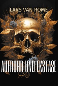 Aufruhr und Ekstase - Lars van Rome - E-Book