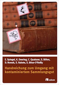 Handreichung zum Umgang mit kontaminiertem Sammlungsgut - Katharina Deering - E-Book