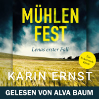 Mühlenfest. Lenas erster Fall - Uckermark-Krimi, Band 1 (Ungekürzt) - Karin Ernst - Hörbuch