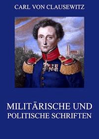 Militärische und politische Schriften - Carl von Clausewitz - E-Book